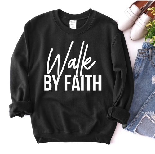 walk by faith sweatshirt